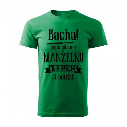 Bacha, mám šílenou manželku